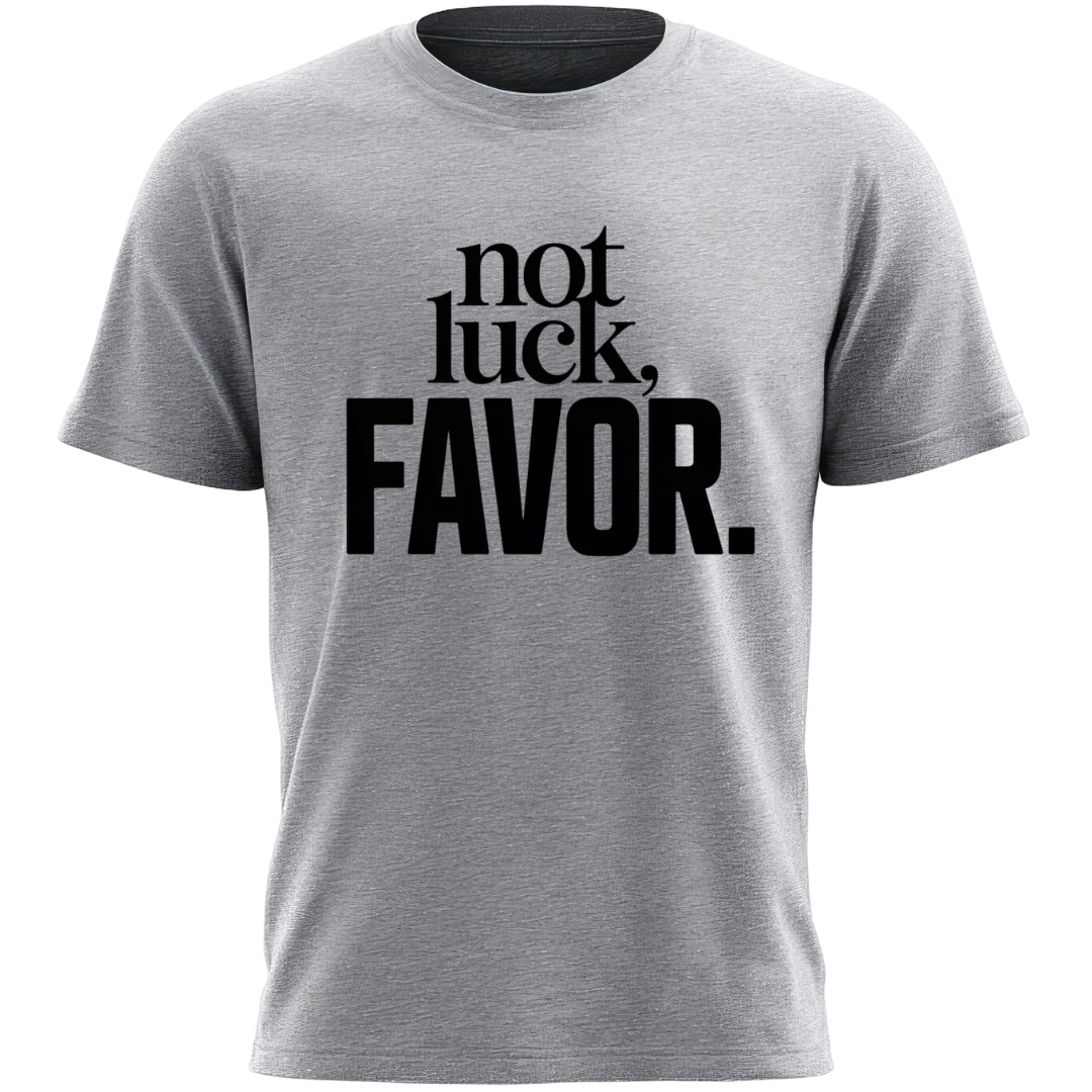 Not Luck, Favor T-Shirt