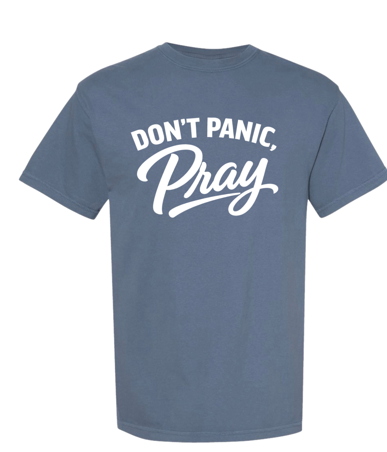 Don't Panic Pray - T-SHIRT