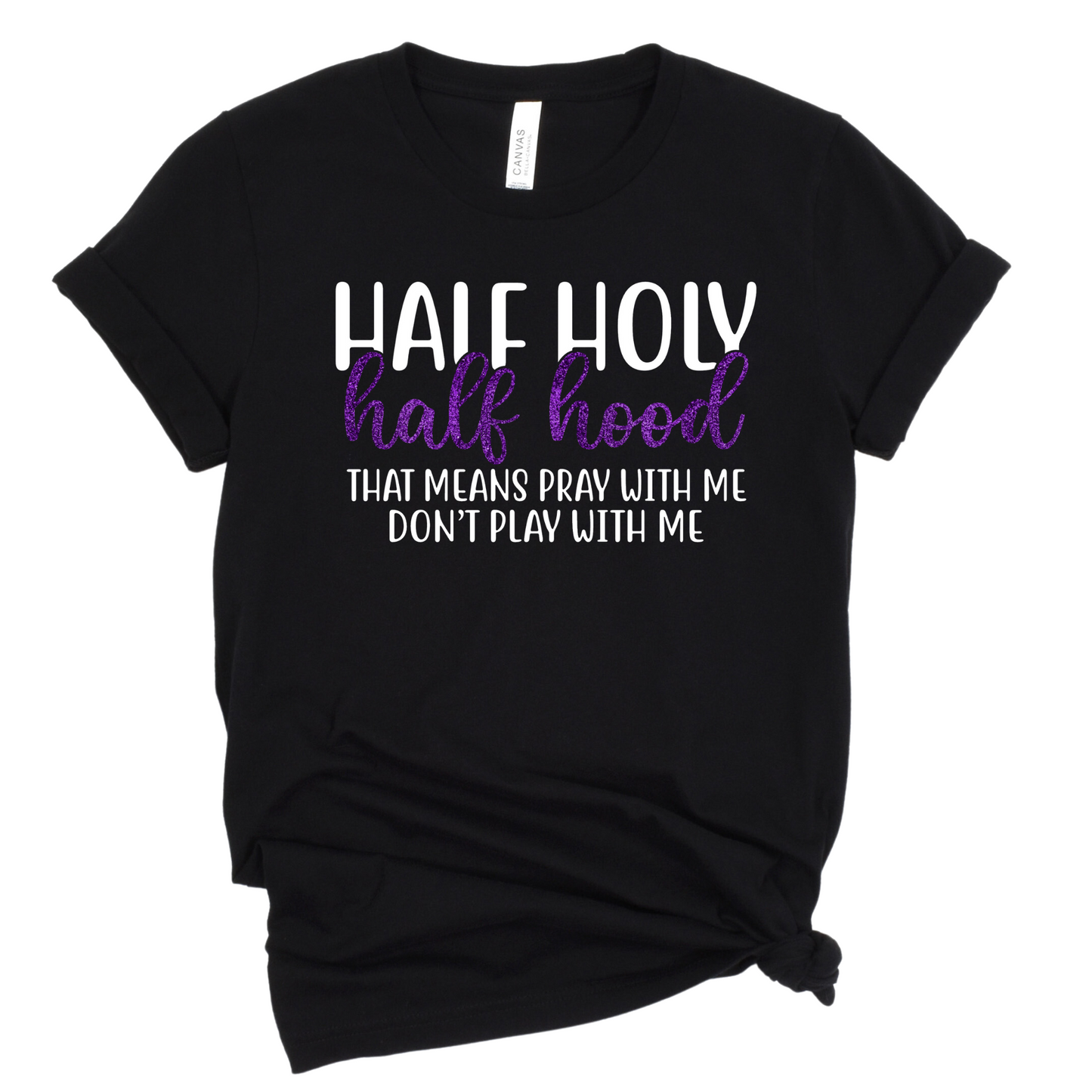 Half Holy, Half Hood T-Shirt