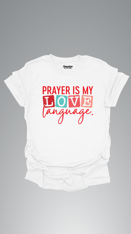 Prayer Is My LOVE Language T-Shirt