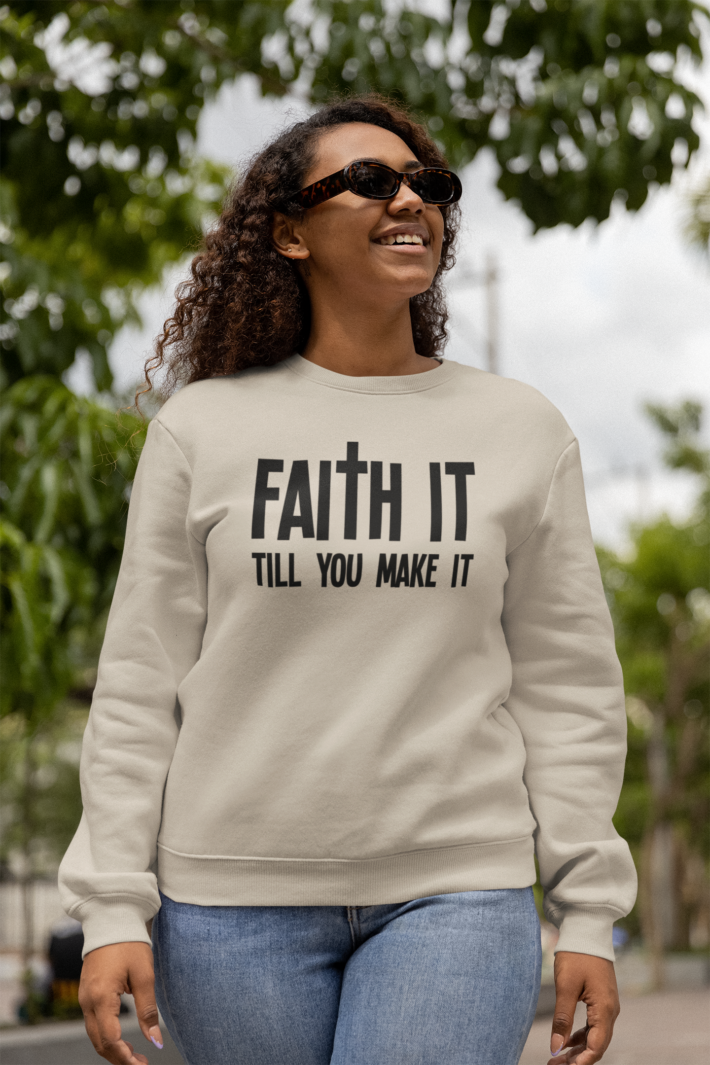 Faith It Till You Make It - Sweatshirt