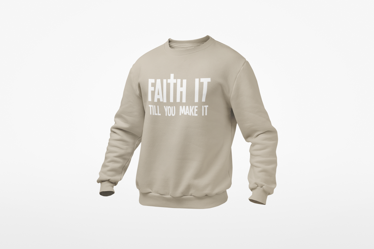 Faith It Till You Make It Sweatshirt (White)