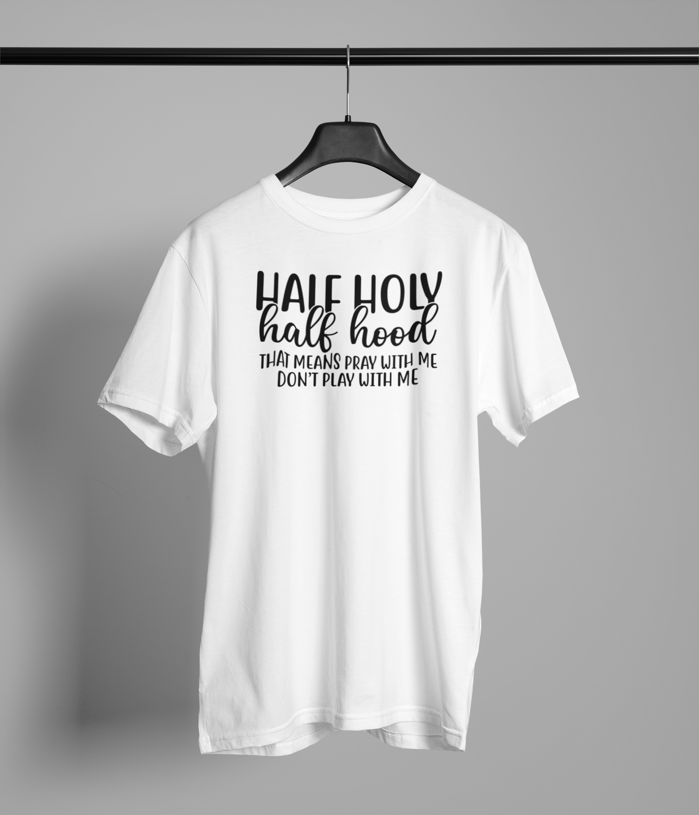 Half Holy, Half Hood T-Shirt