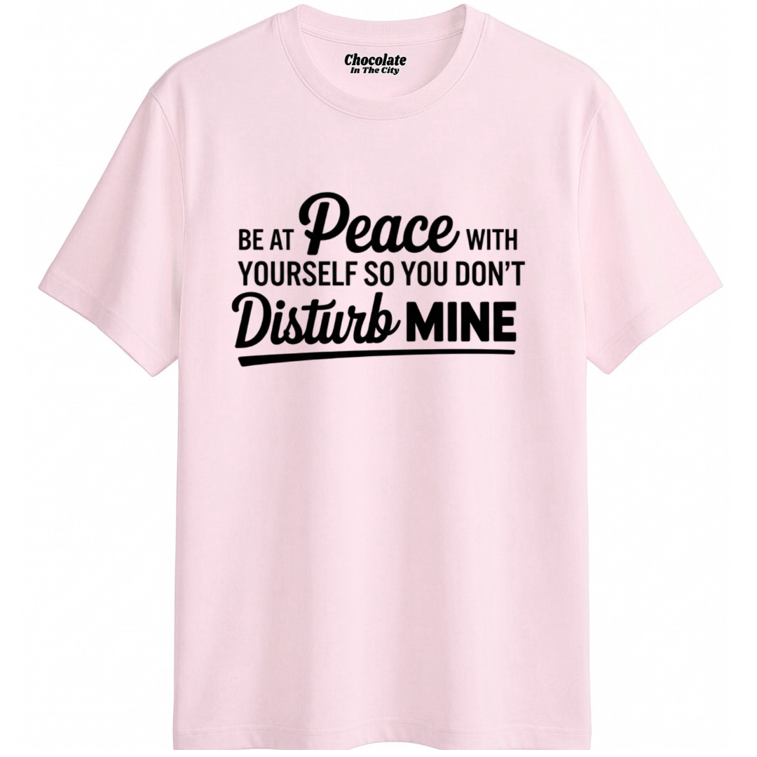 Be At Peace- T-Shirt
