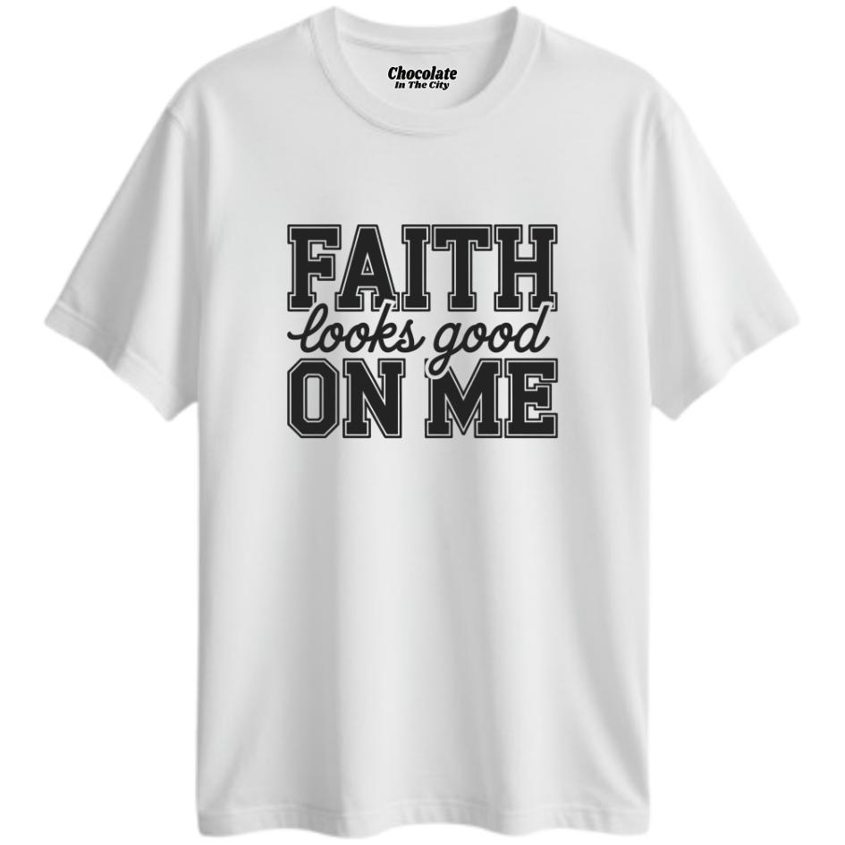 Faith Looks Good On Me - T-Shirt