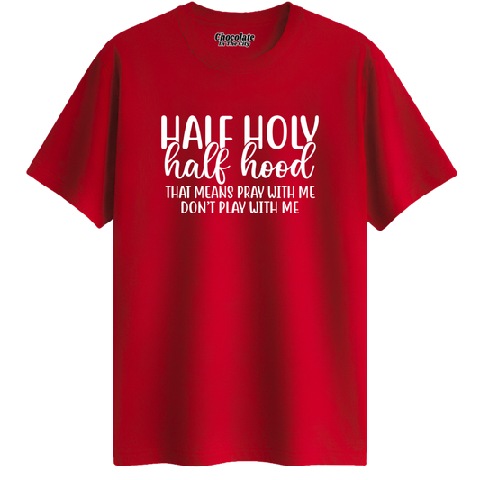 Half Holy, Half Hood T-Shirt