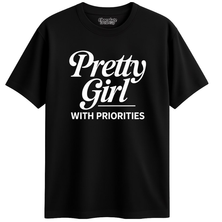 Pretty Girl with Priorities - T-Shirt