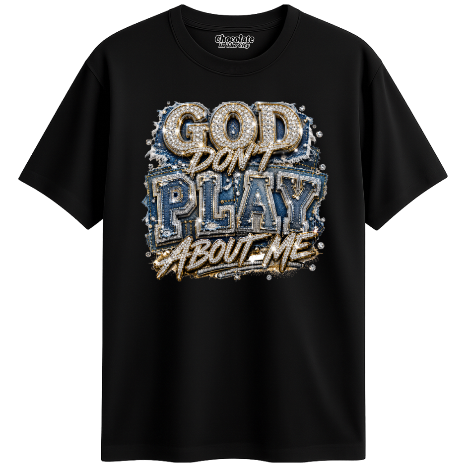 God Don't Play About Me - T-shirt