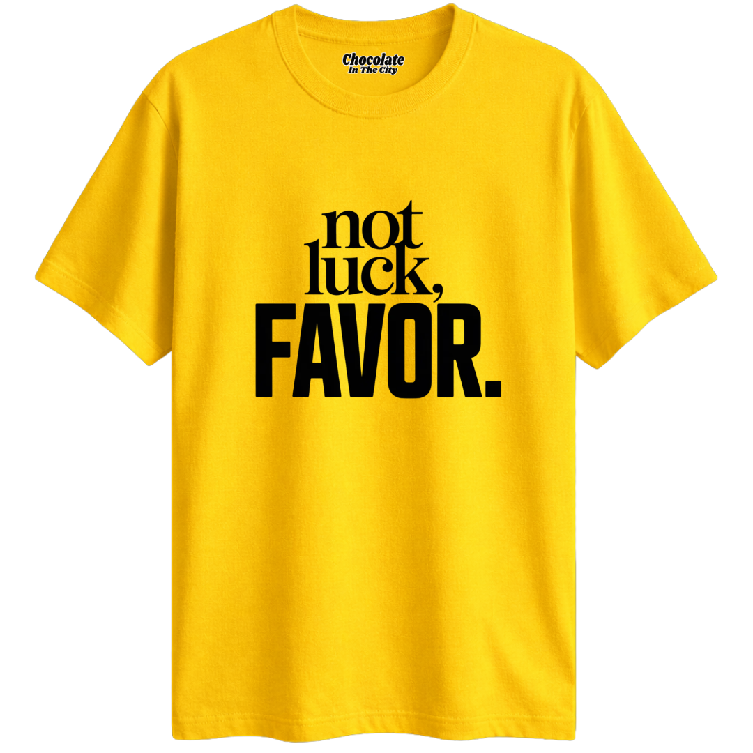 Not Luck, Favor T-Shirt