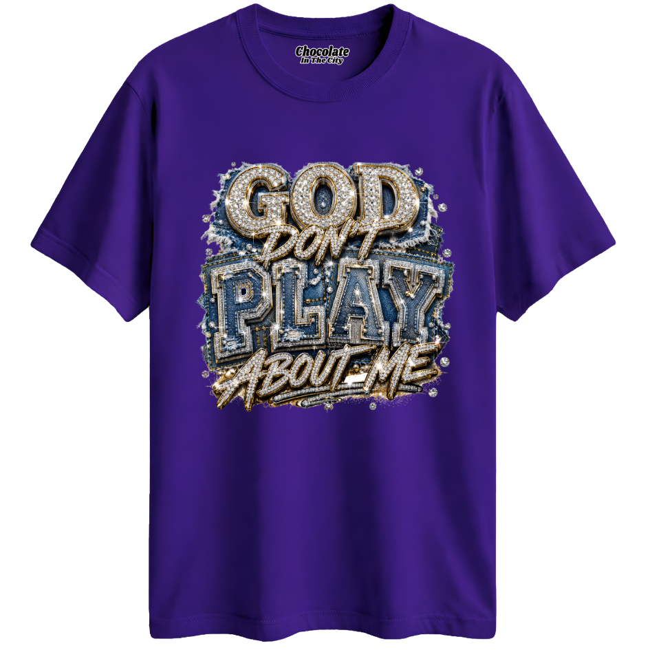 God Don't Play About Me - T-shirt
