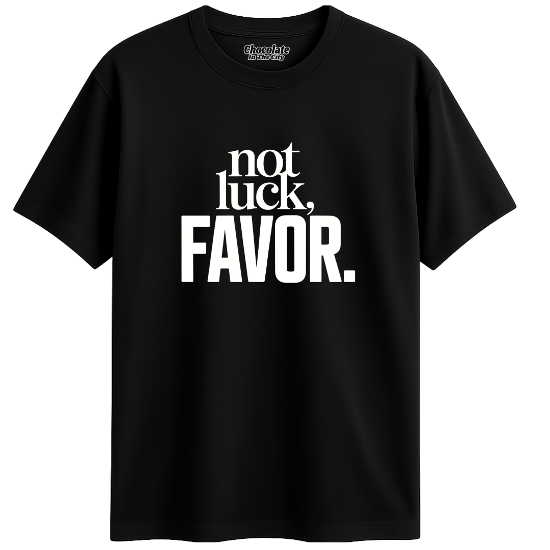 Not Luck, Favor T-Shirt
