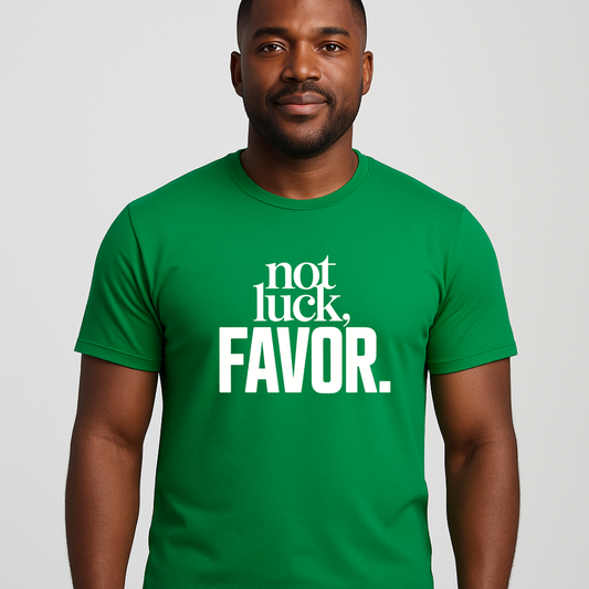 Not Luck, Favor T-Shirt
