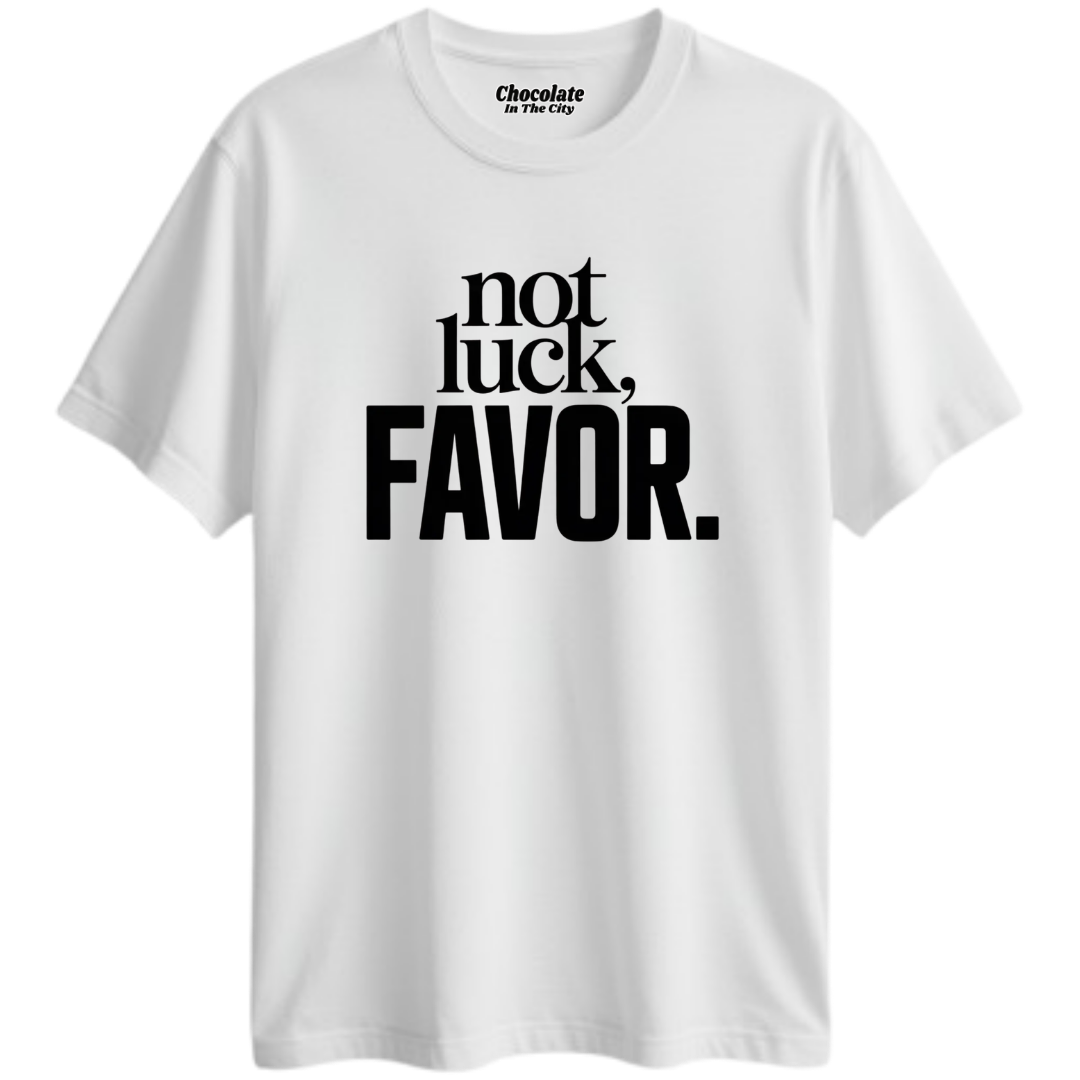 Not Luck, Favor T-Shirt