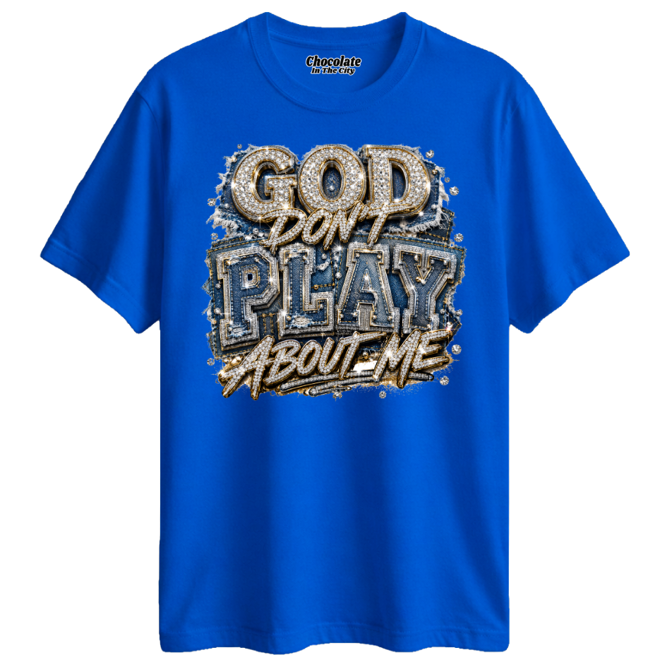 God Don't Play About Me - T-shirt