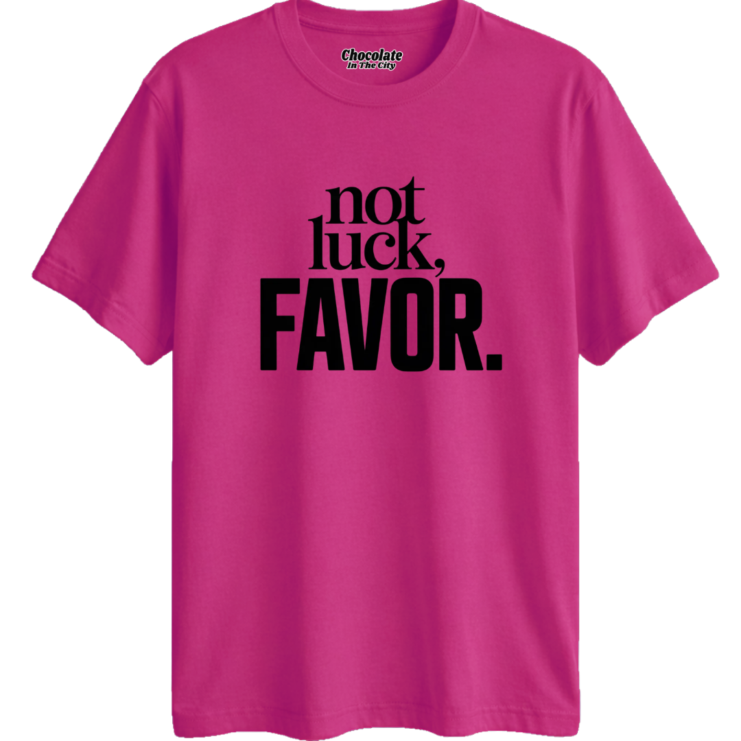 Not Luck, Favor T-Shirt