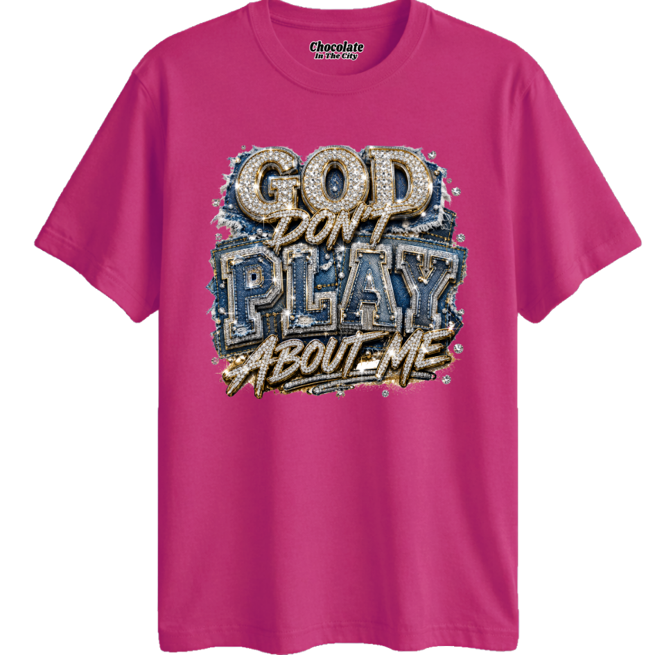 God Don't Play About Me - T-shirt