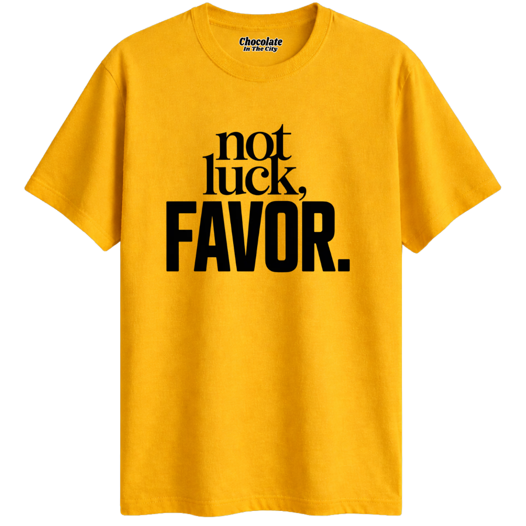 Not Luck, Favor T-Shirt