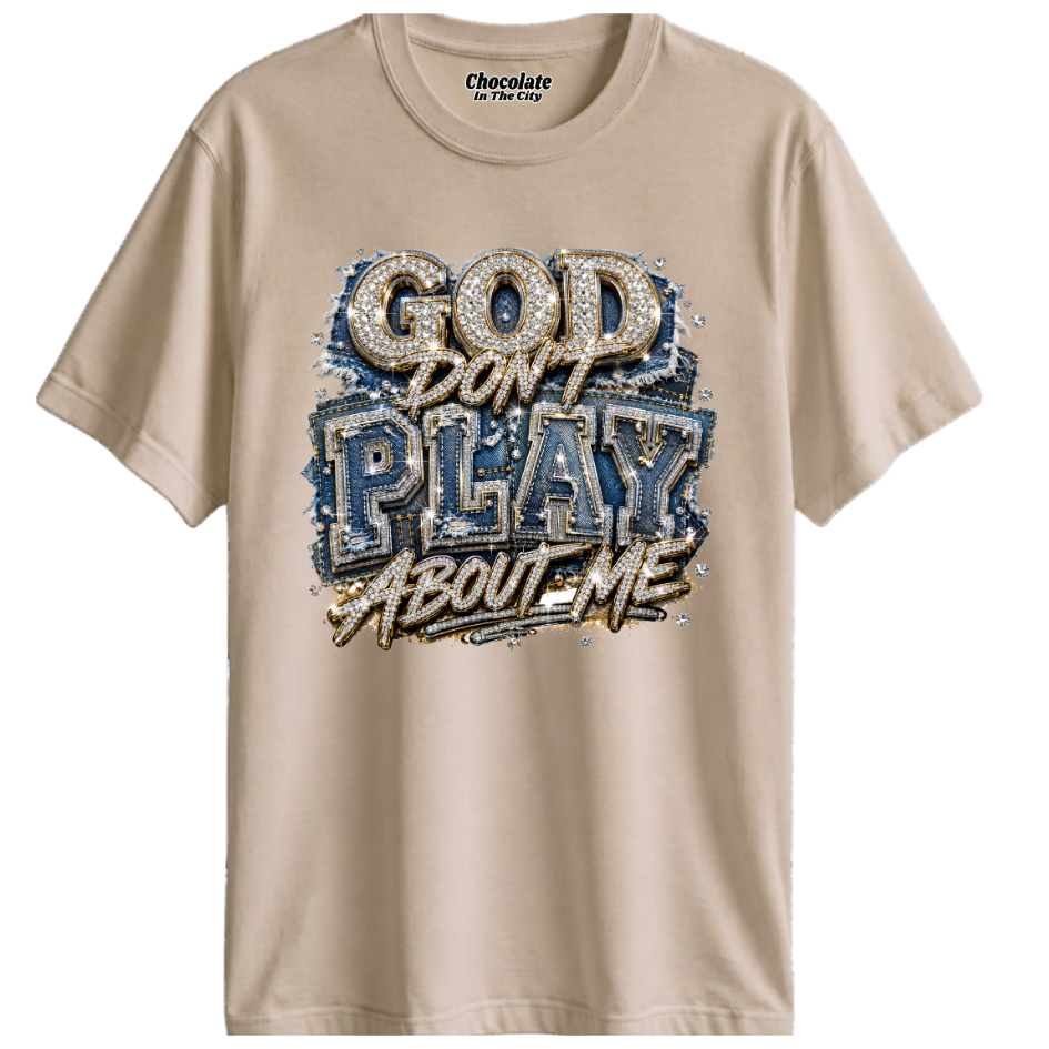 God Don't Play About Me - T-shirt