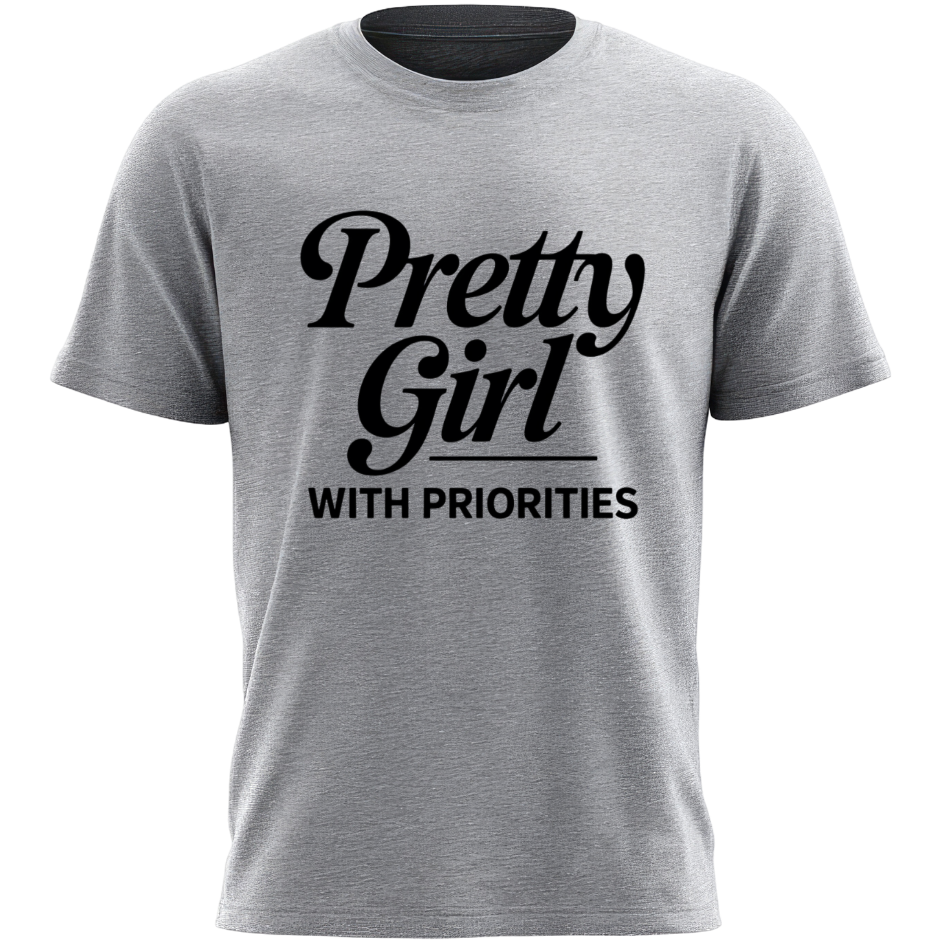 Pretty Girl with Priorities - T-Shirt