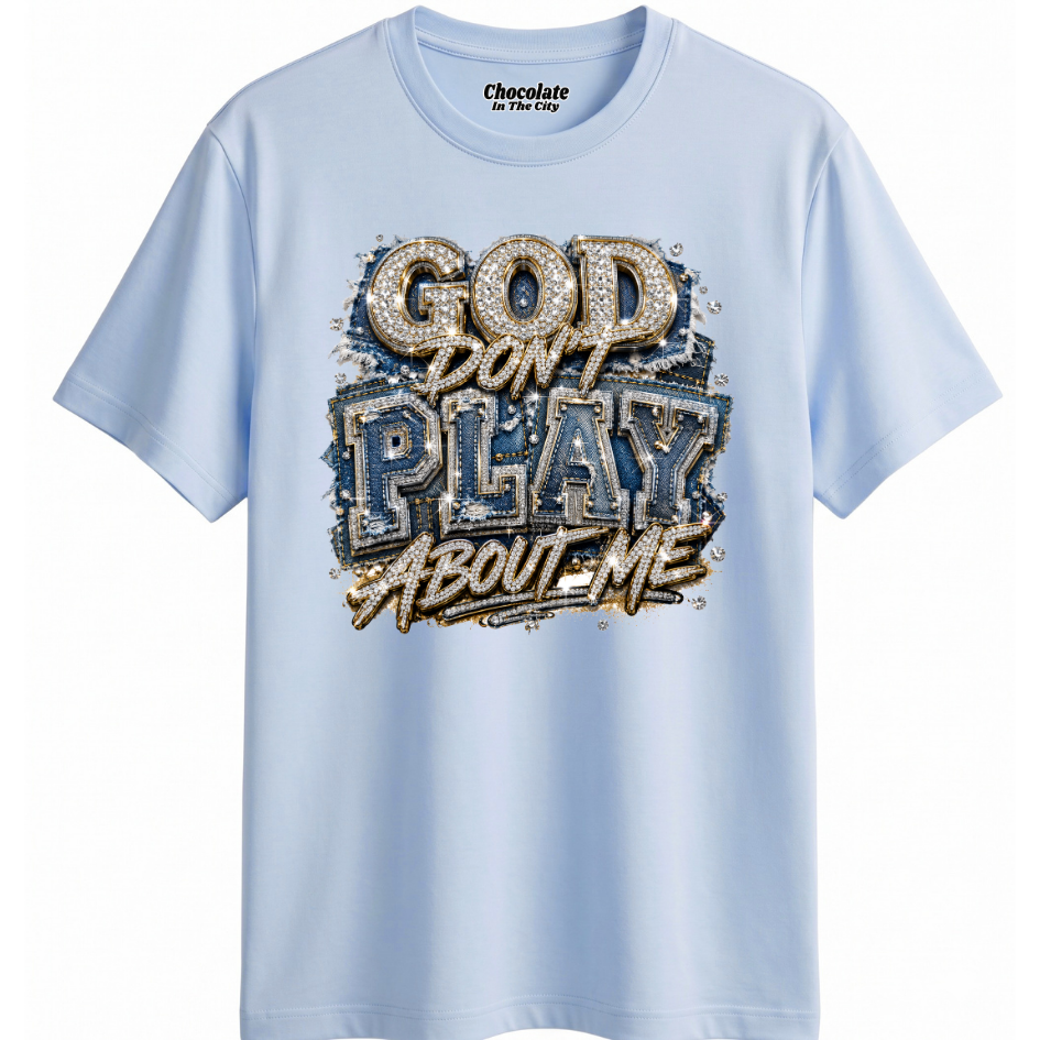 God Don't Play About Me - T-shirt
