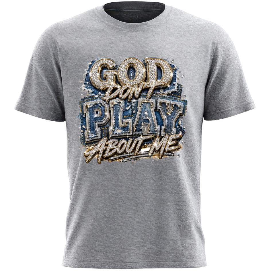 God Don't Play About Me - T-shirt