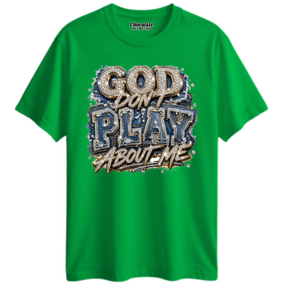 God Don't Play About Me - T-shirt