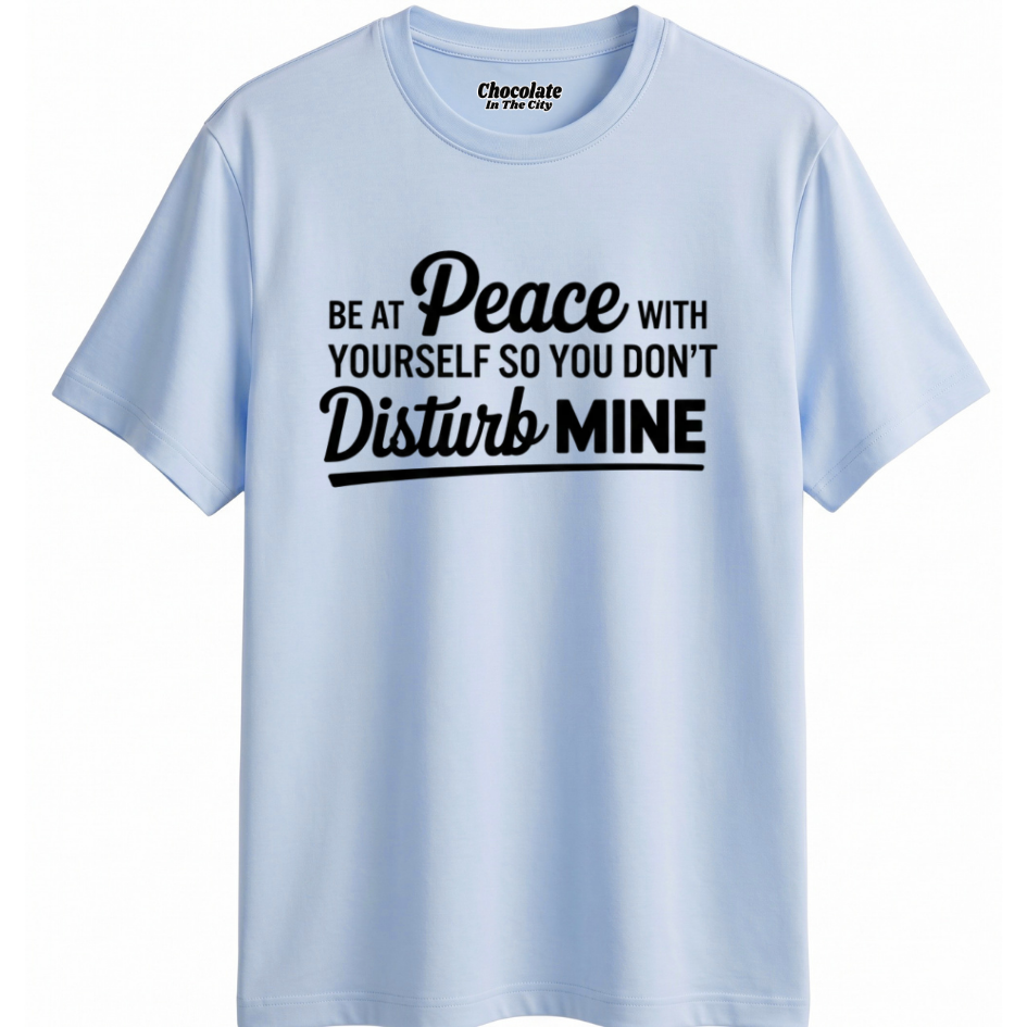 Be At Peace- T-Shirt