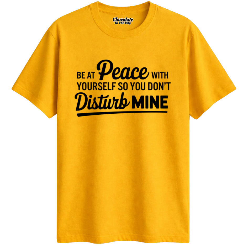 Be At Peace- T-Shirt
