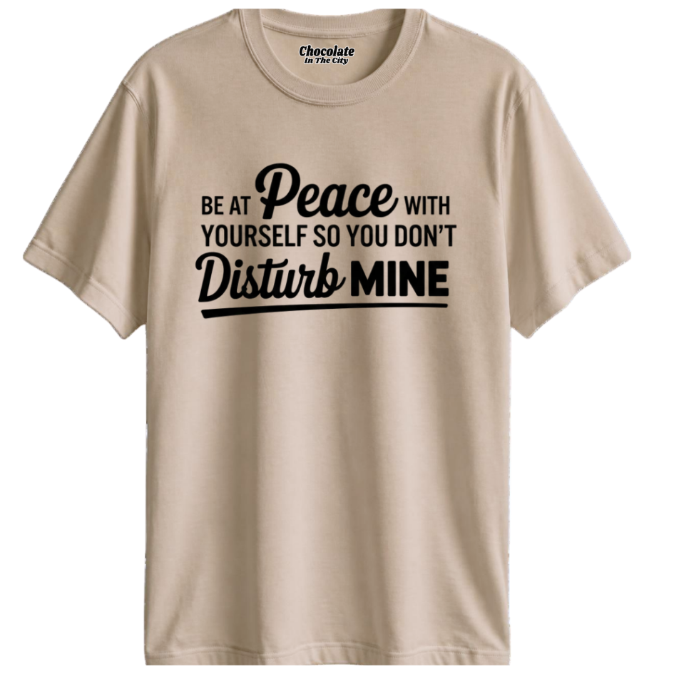 Be At Peace- T-Shirt