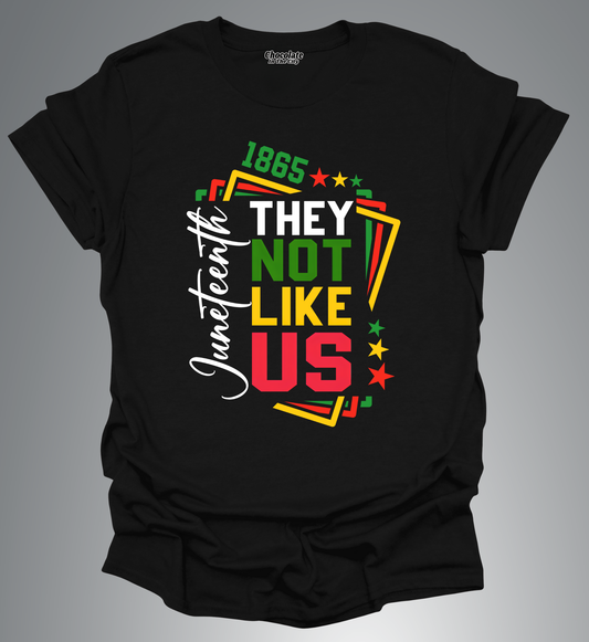 Juneteenth They Not Like Us- T-Shirt