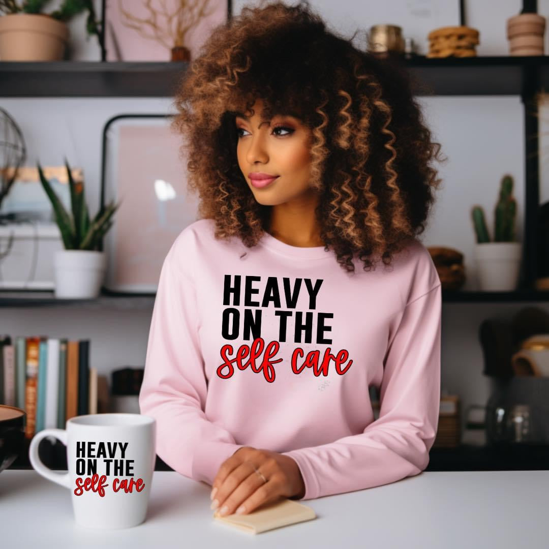 Heavy On The Self Care- Sweatshirt