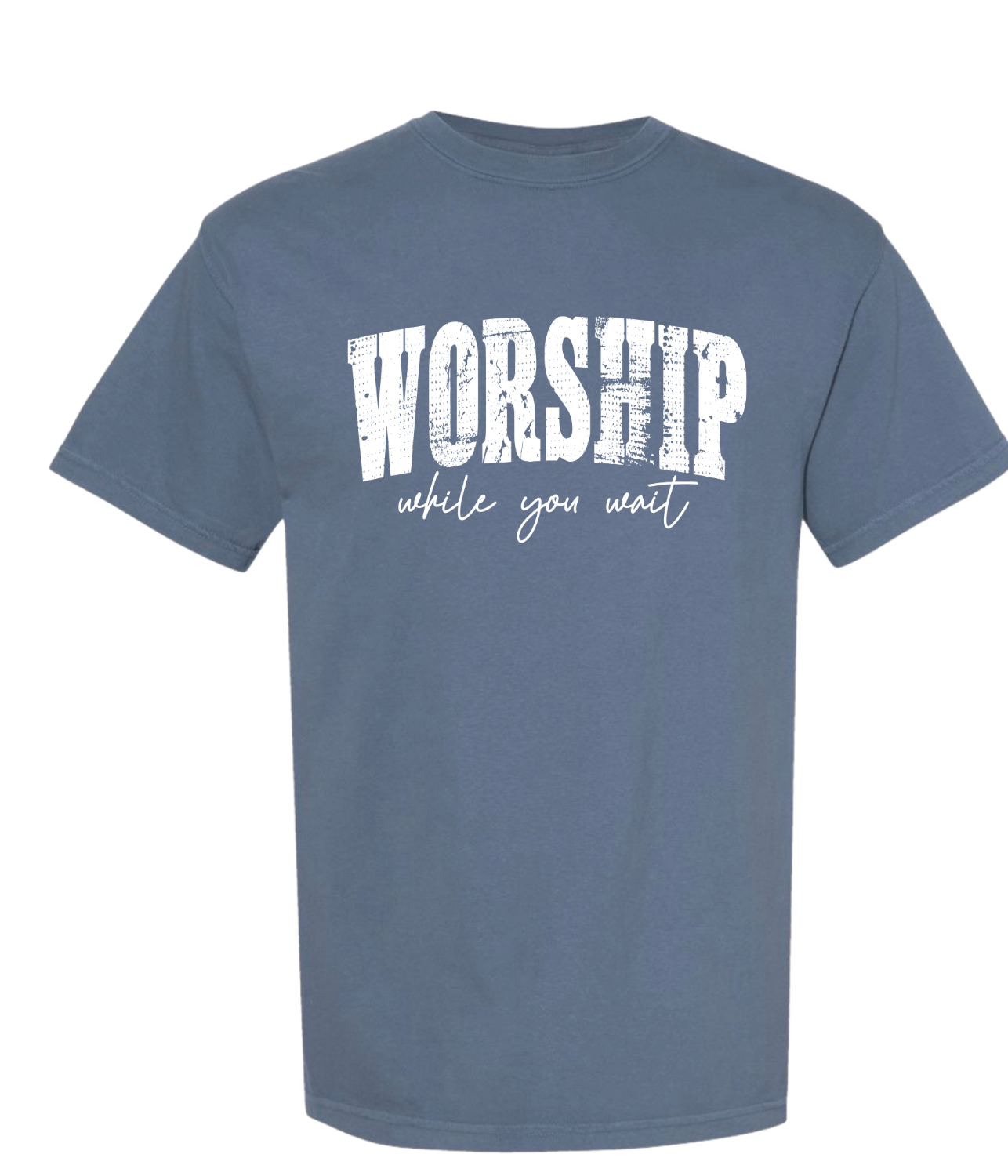 Worship While You Wait - T-SHIRT