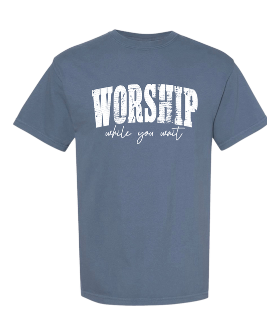Worship While You Wait - T-SHIRT