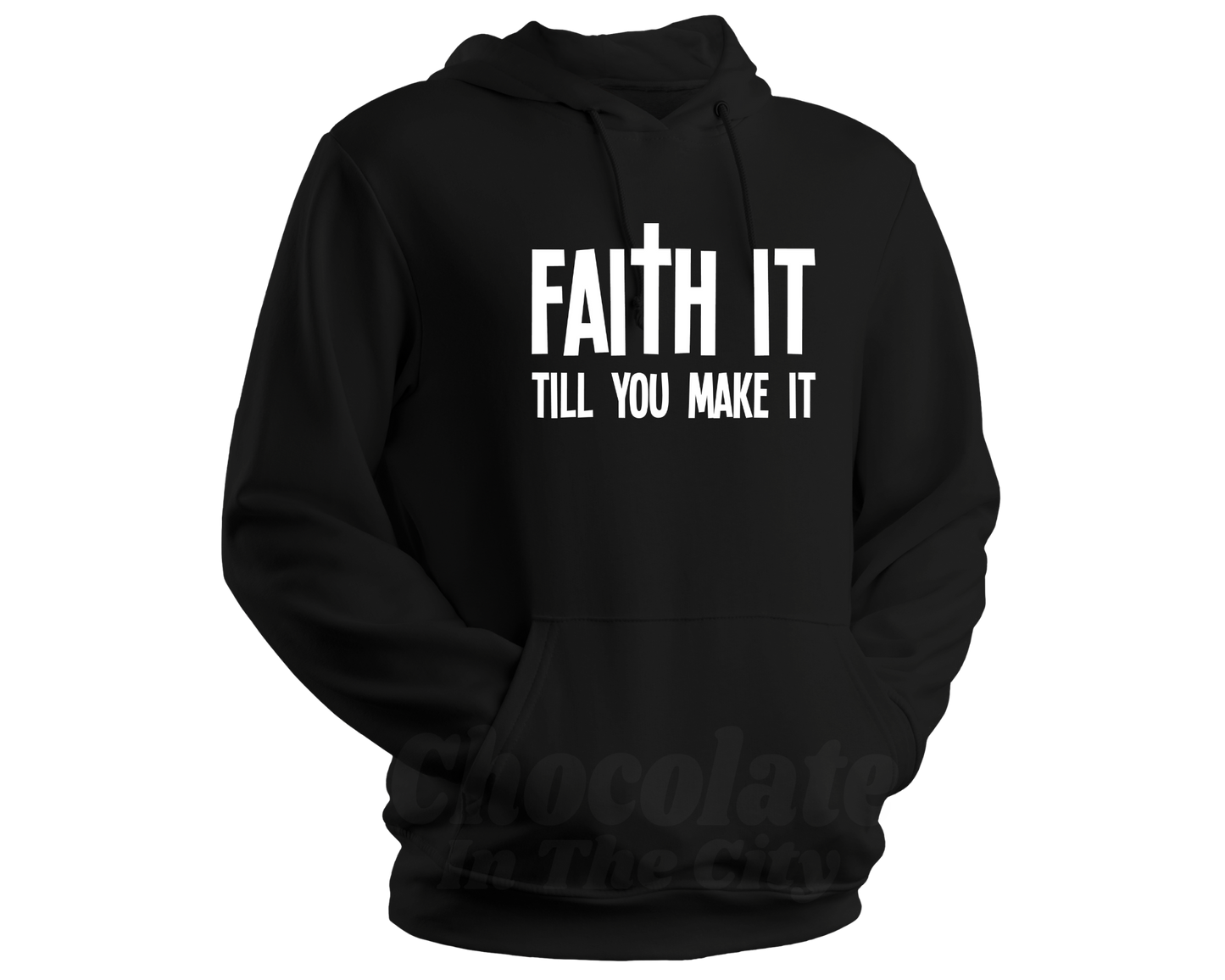Faith It Till You Make It - Hoodie
