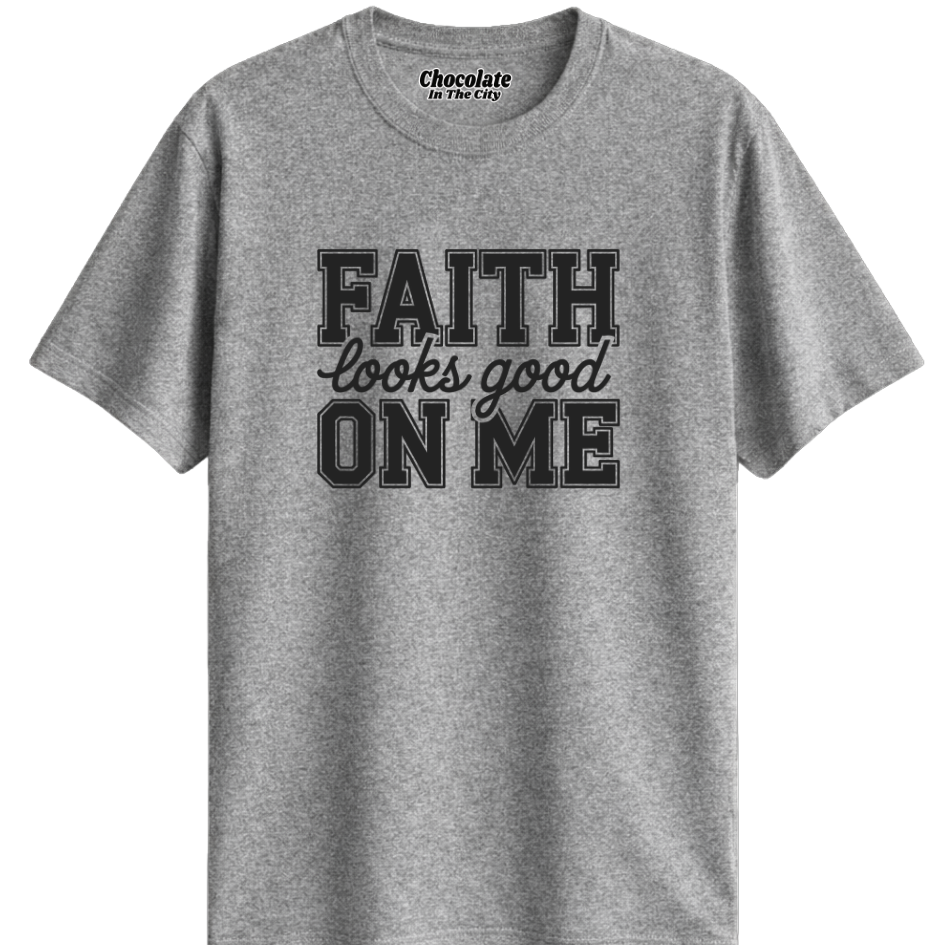 Faith Looks Good On Me - T-Shirt