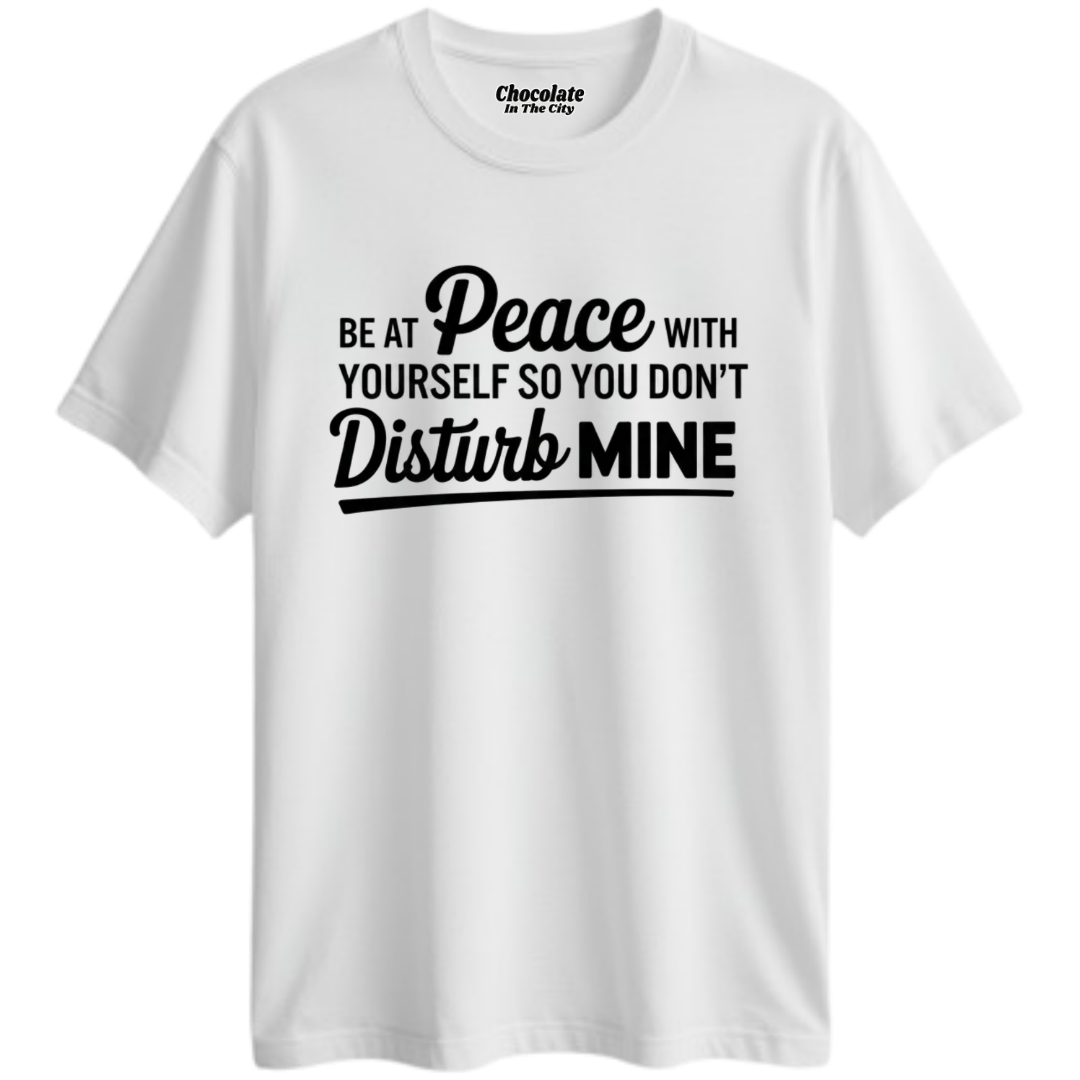 Be At Peace- T-Shirt