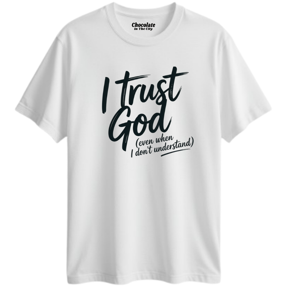 I Trust God - T-Shirt