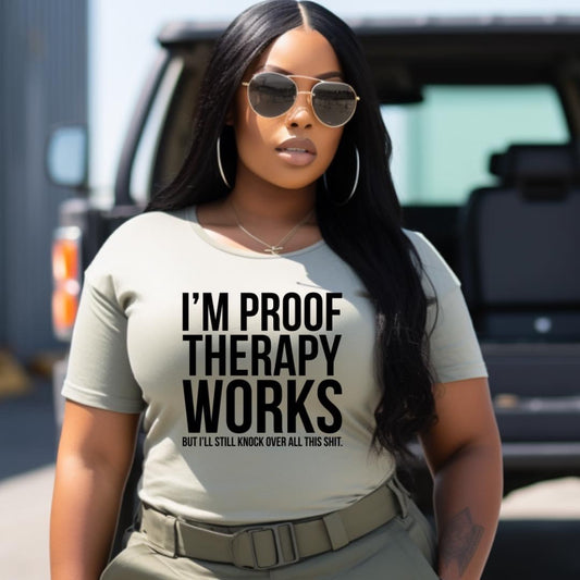 I'm Proof Therapy Works - T-Shirt