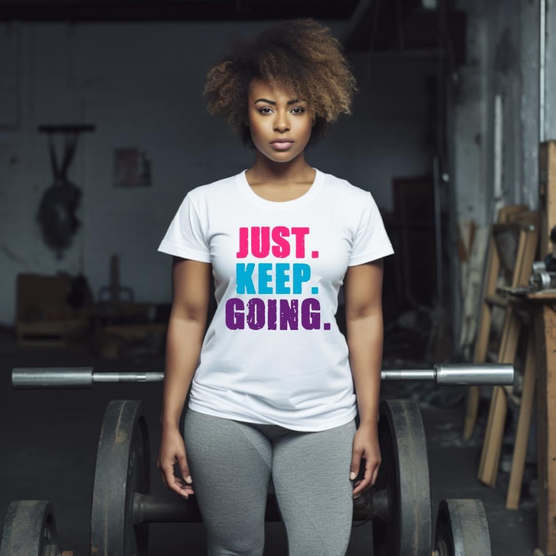 Just Keep Going -  T-Shirt