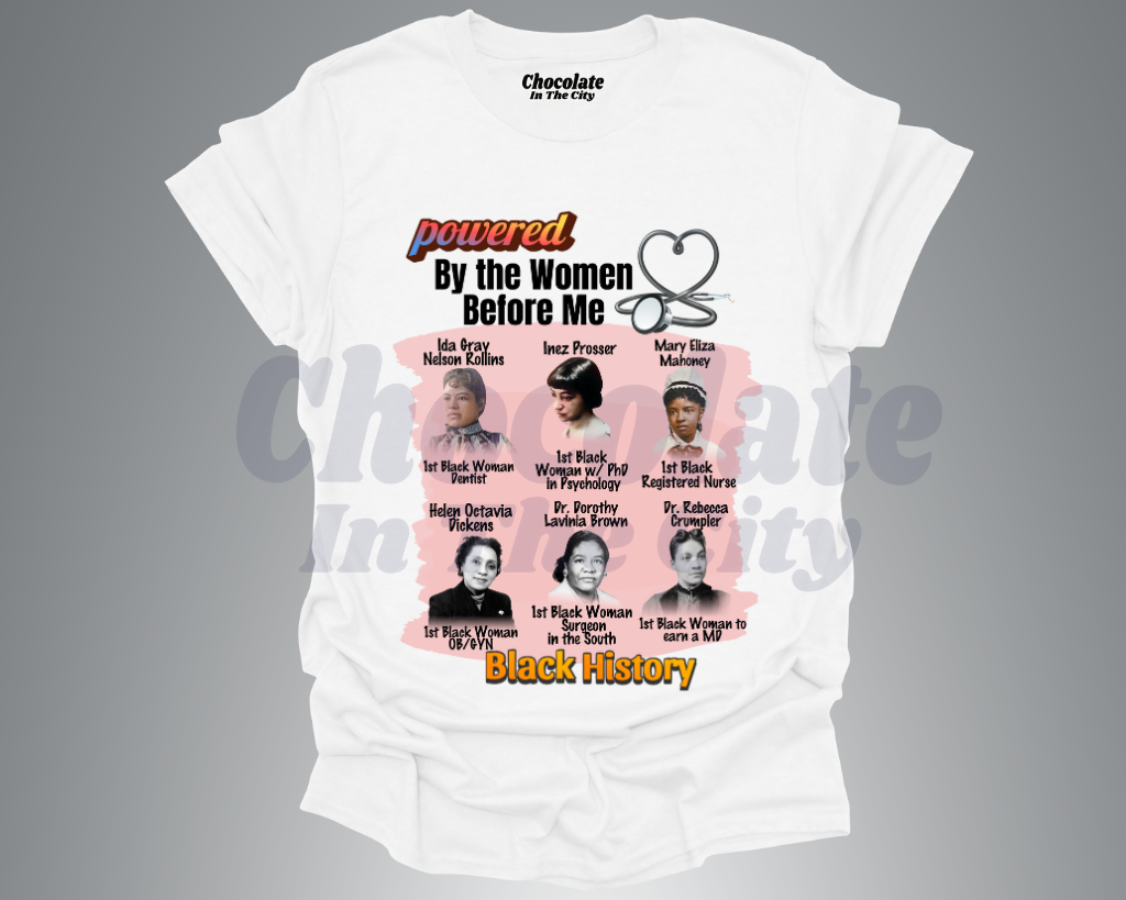 Powered By The Women Before Me - T-Shirt