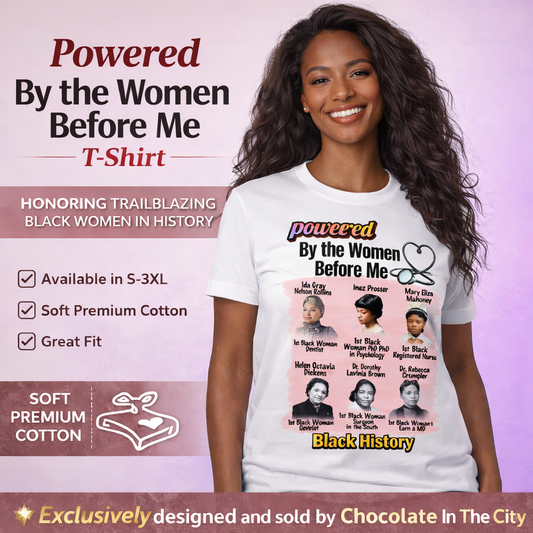 Powered By The Women Before Me - T-Shirt