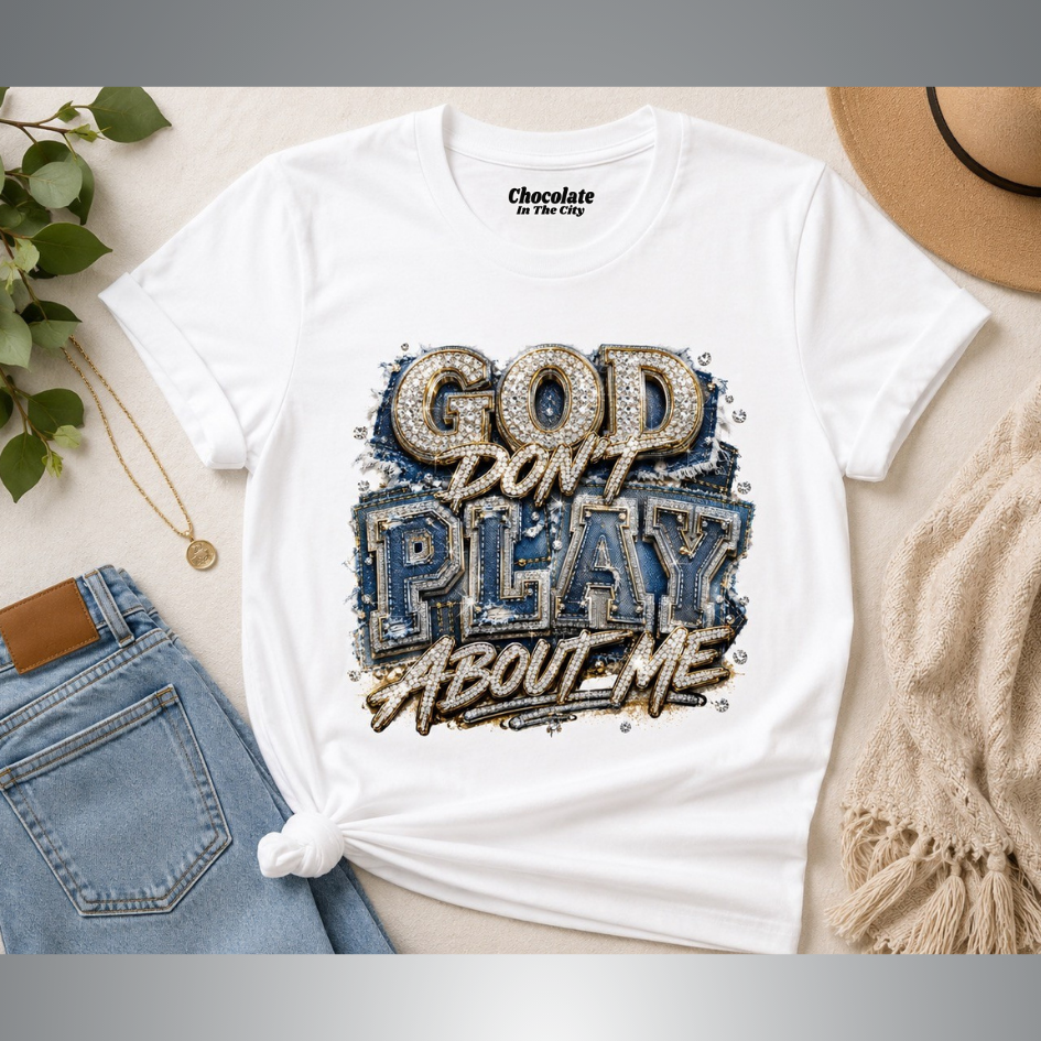 God Don't Play About Me - T-shirt