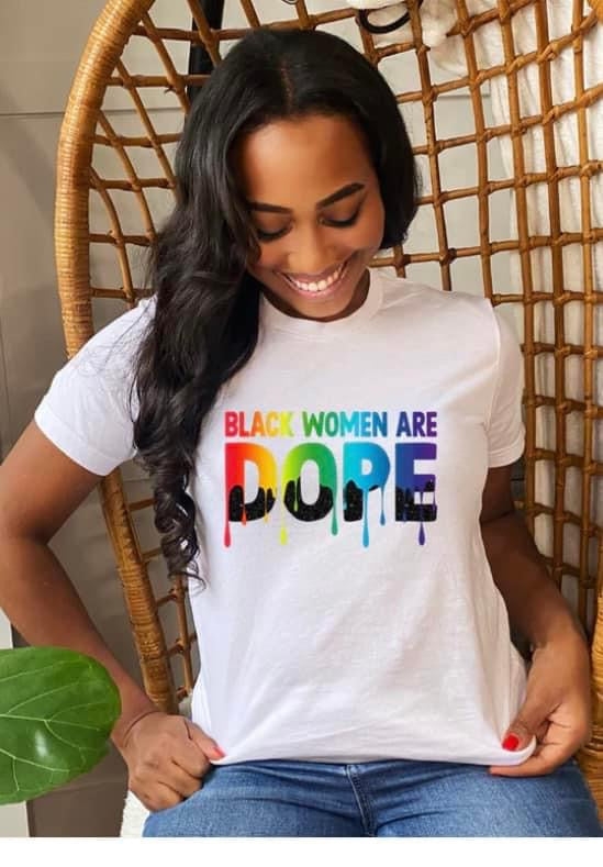 Black Women Are Dope - T-Shirt
