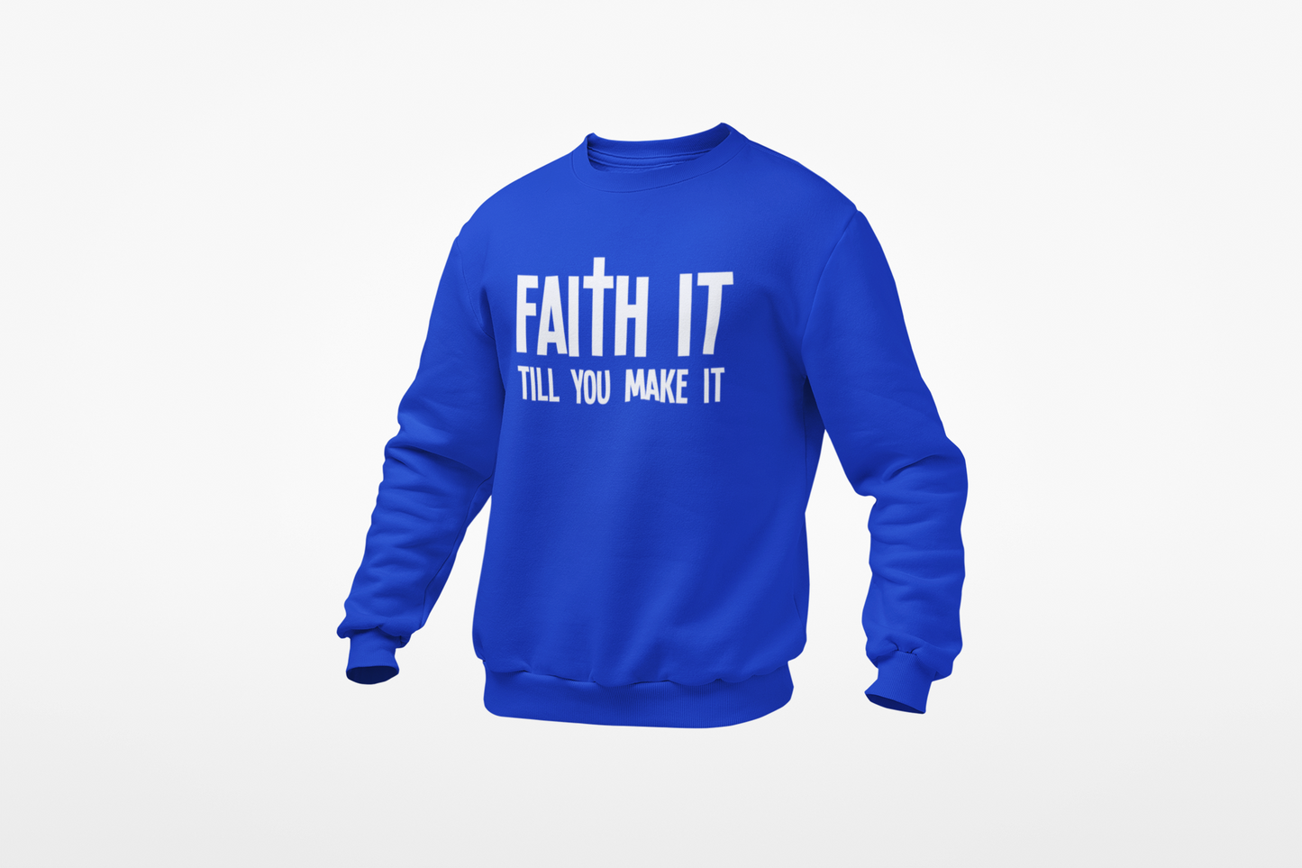 Faith It Till You Make It Sweatshirt (White)