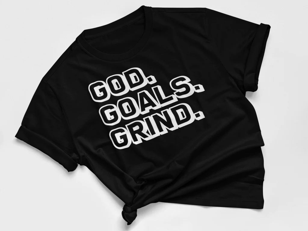 GOD, GOALS, & GRIND T-Shirt