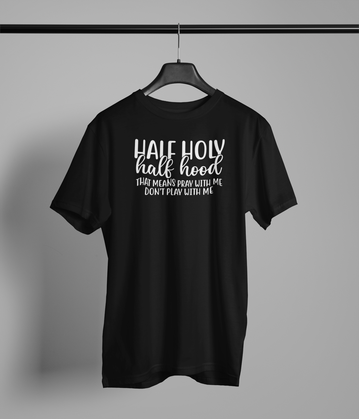 Half Holy, Half Hood T-Shirt